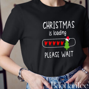 Christmas Is Loading Please Wait T-Shirt BaoHanTee, Funny Christmas Shirt