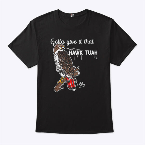 Gotta Give It That Hawk Tuah Eagle Shirt BaoHanTee