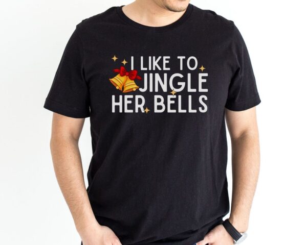 I Like To Ride His Sleigh, I Like To Jingle Her Bells Shirt, Couples Christmas Shirts