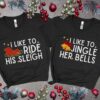 I Like To Ride His Sleigh, I Like To Jingle Her Bells Shirt, Couples Christmas Shirts