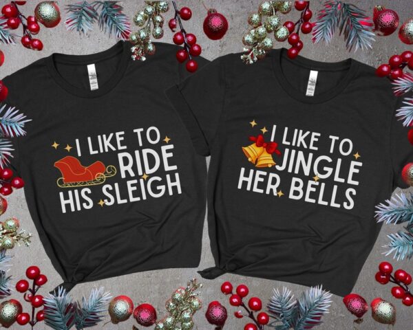 I Like To Ride His Sleigh, I Like To Jingle Her Bells Shirt, Couples Christmas Shirts