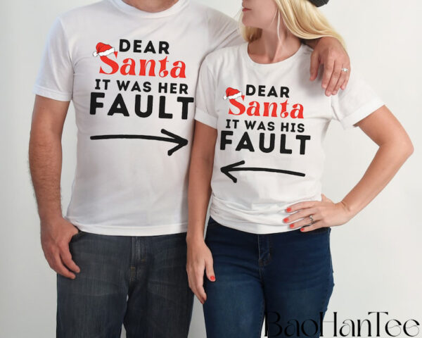 Matching Couples Christmas Shirts BaoHanTee - Dear Santa It was Her, His Fault Shirt