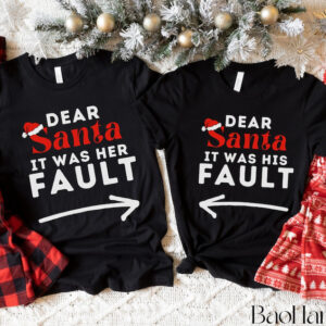 Matching Couples Christmas Shirts BaoHanTee - Dear Santa It was Her, His Fault Shirt