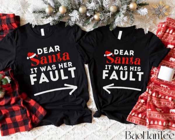 Matching Couples Christmas Shirts BaoHanTee - Dear Santa It was Her, His Fault Shirt