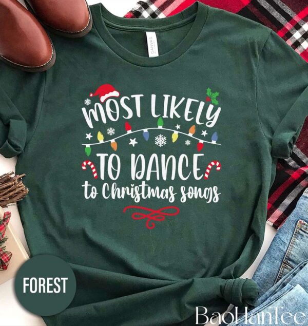 Most Likely To Dance to Christmas Songs Shirt BaoHanTee