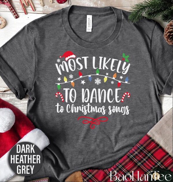 Most Likely To Dance to Christmas Songs Shirt BaoHanTee