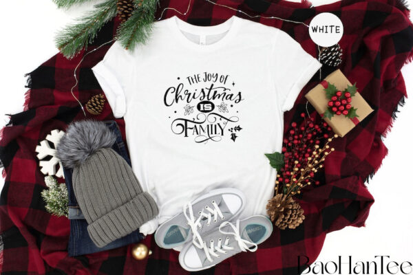 The Joy of Christmas Is Family Shirt BaoHanTee, Family Christmas Shirt