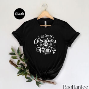 The Joy of Christmas Is Family Shirt BaoHanTee, Family Christmas Shirt