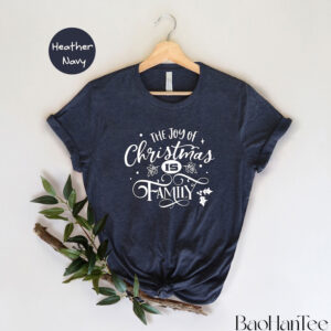 The Joy of Christmas Is Family Shirt BaoHanTee, Family Christmas Shirt