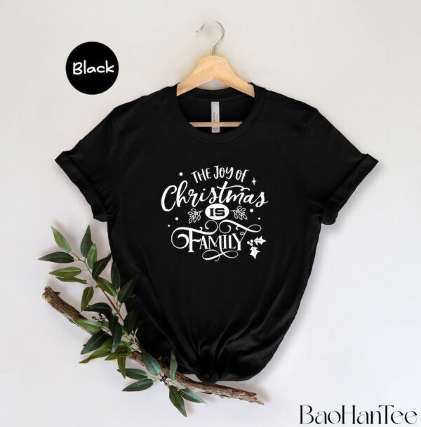 The Joy of Christmas Is Family Shirt BaoHanTee, Family Christmas Shirt