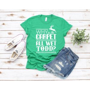 Why Is The Carpet All Wet Todd Shirt Couples, Christmas Vacation Todd And Margo Shirt