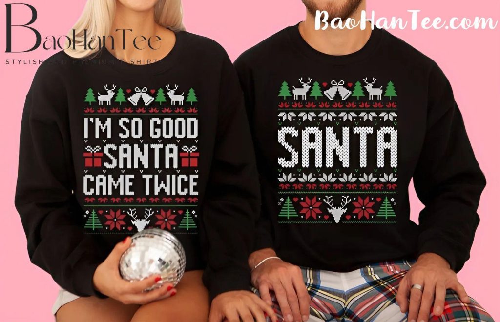 Couple wearing 'I'm So Good Santa Came Twice' and 'Santa' Christmas sweaters