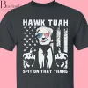 Hawk Tuah Spit On That Thang 2024 - BaoHanTee -Trump 2024 Shirt - Hawk Tuah Shirt - Trump Supporters Shirt