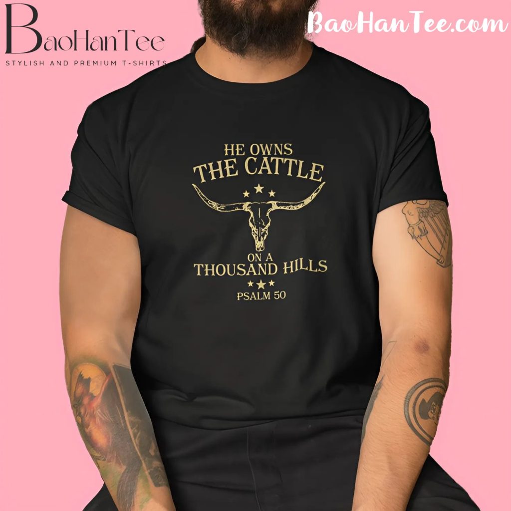 He Owns The Cattle On A Thousand Hills Psalm 50 Shirt featuring gold text and bull skull design on a black background