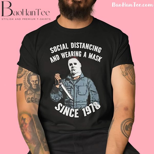 Social Distancing And Wearing A Mask Since 1978 Shirt featuring Michael Myers and humorous text on a black background.