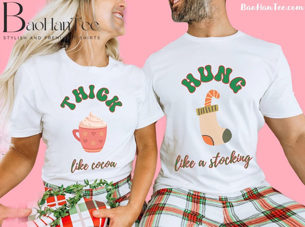 Thick Like Cocoa Hung Like A Stocking Christmas Shirts Set for Couples